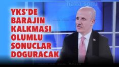 YKS’de barajın kalkması olumlu sonuçlar doğuracak